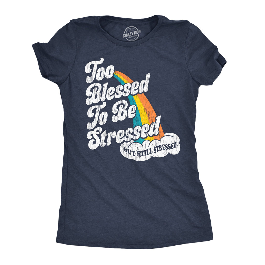 Too Blessed To Be Stressed Women's T Shirt