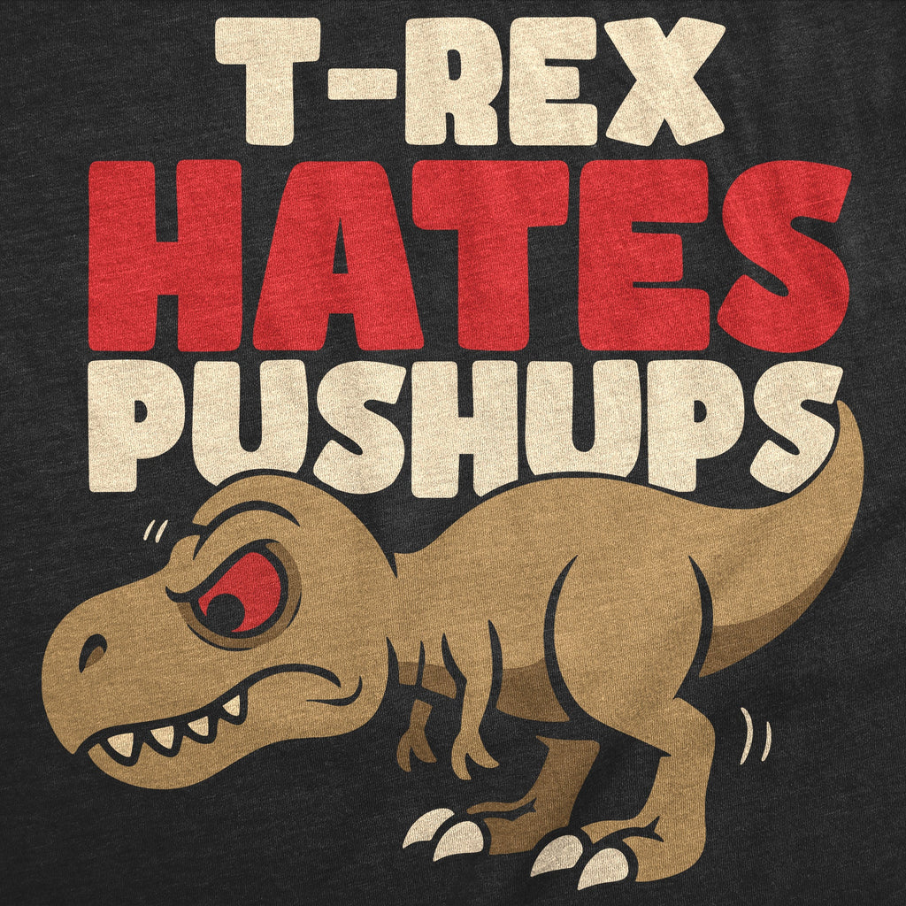 T Rex Hates Pushups Men's T Shirt