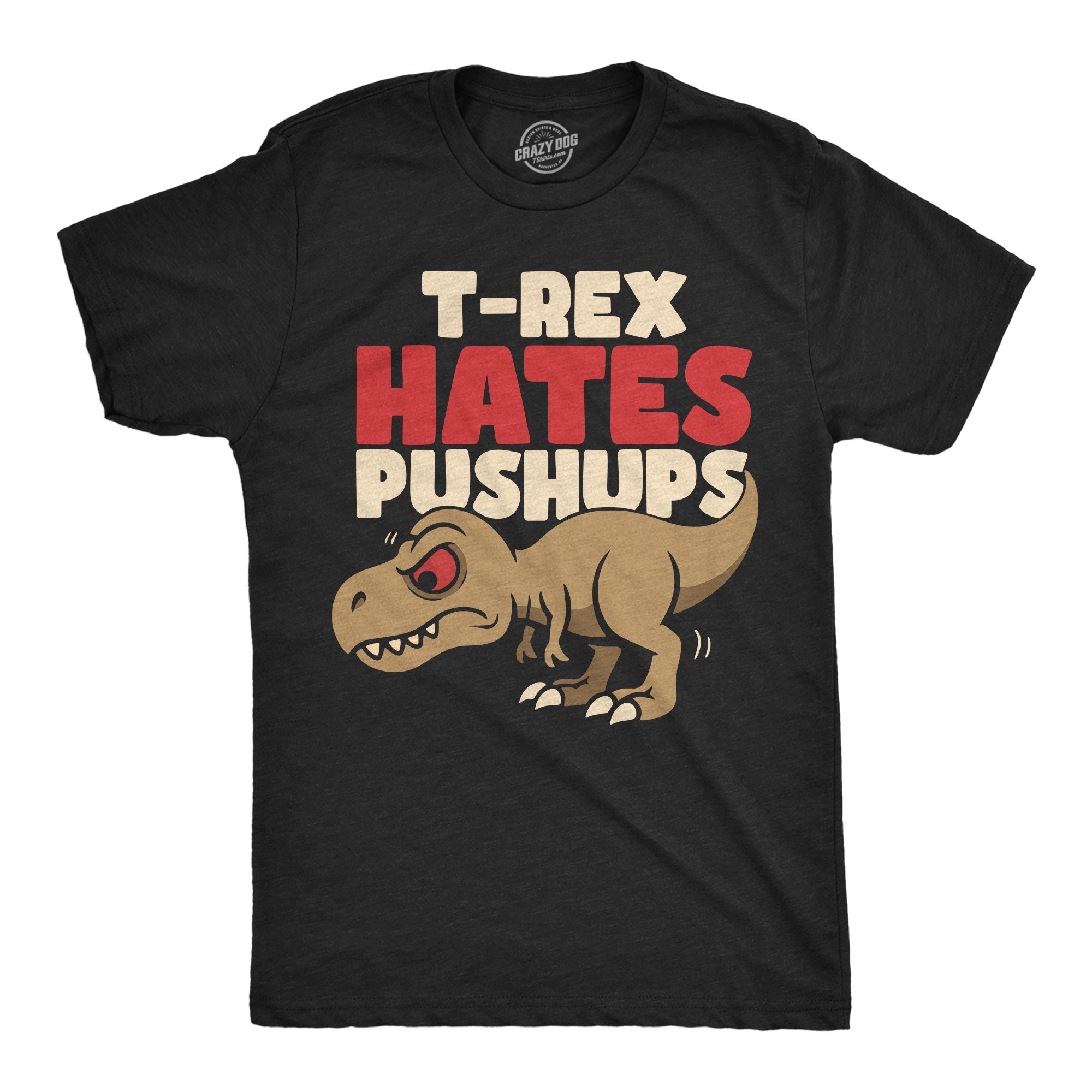 T Rex Hates Pushups Men's T Shirt