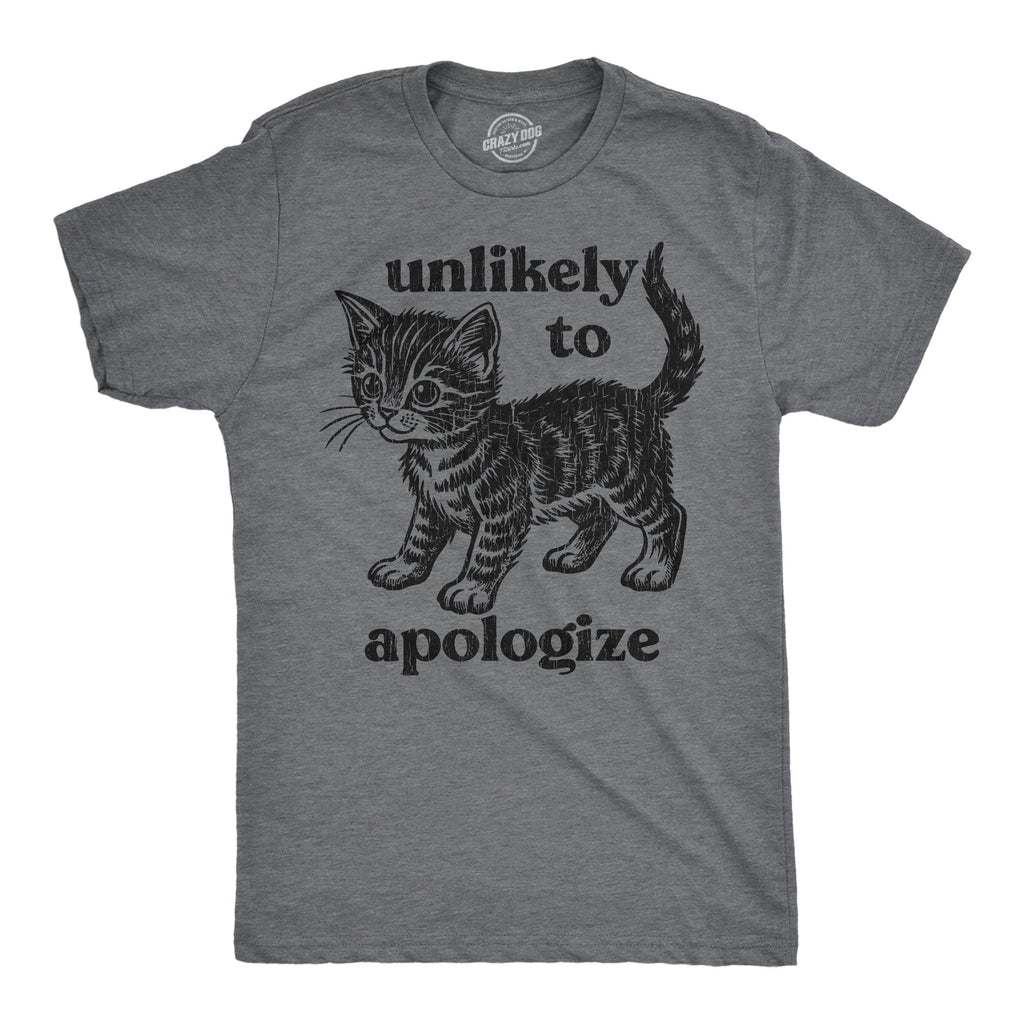 Unlikely To Apologize Men's T Shirt
