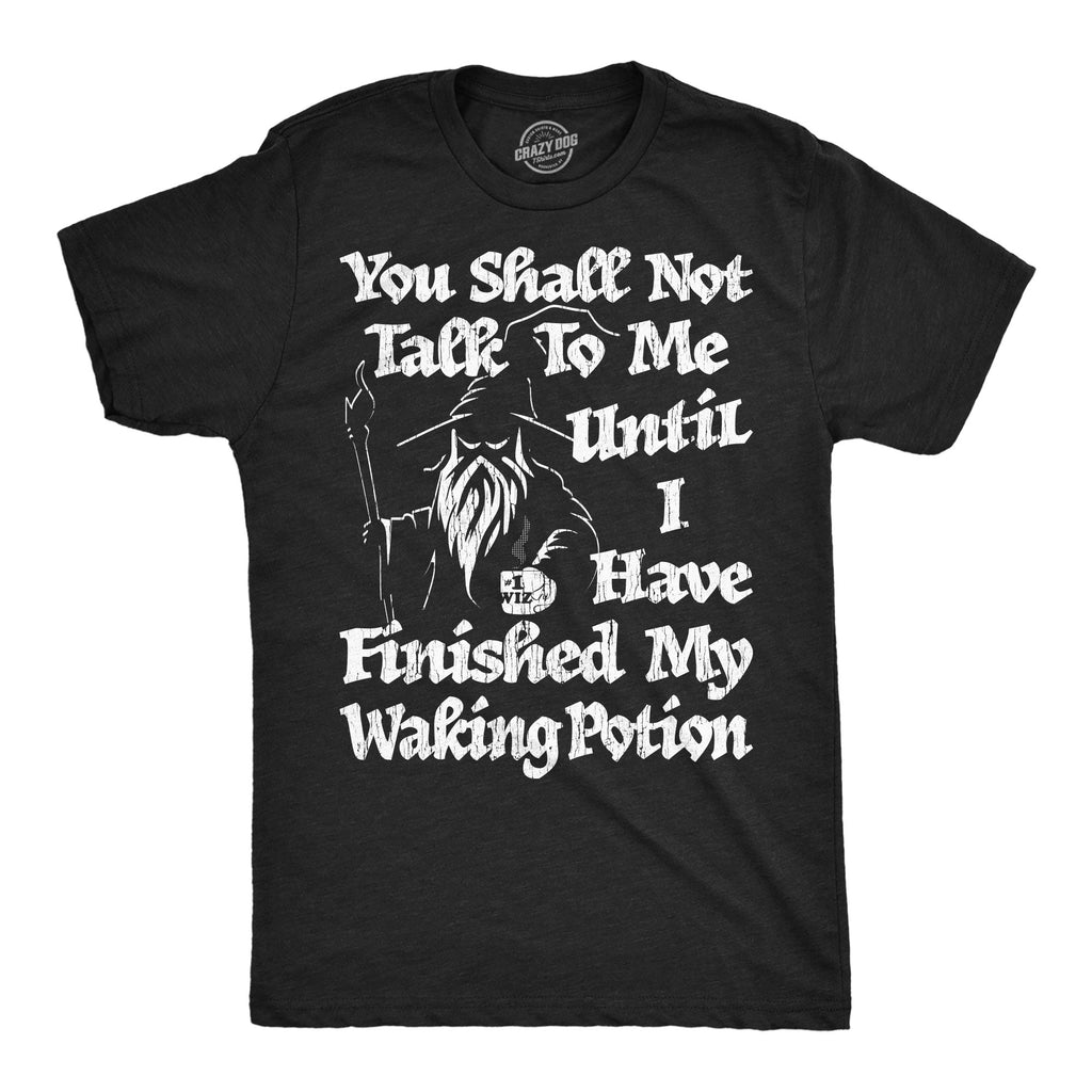 You Shall Not Talk To Me Until I Have Finished My Waking Potion Men's T Shirt