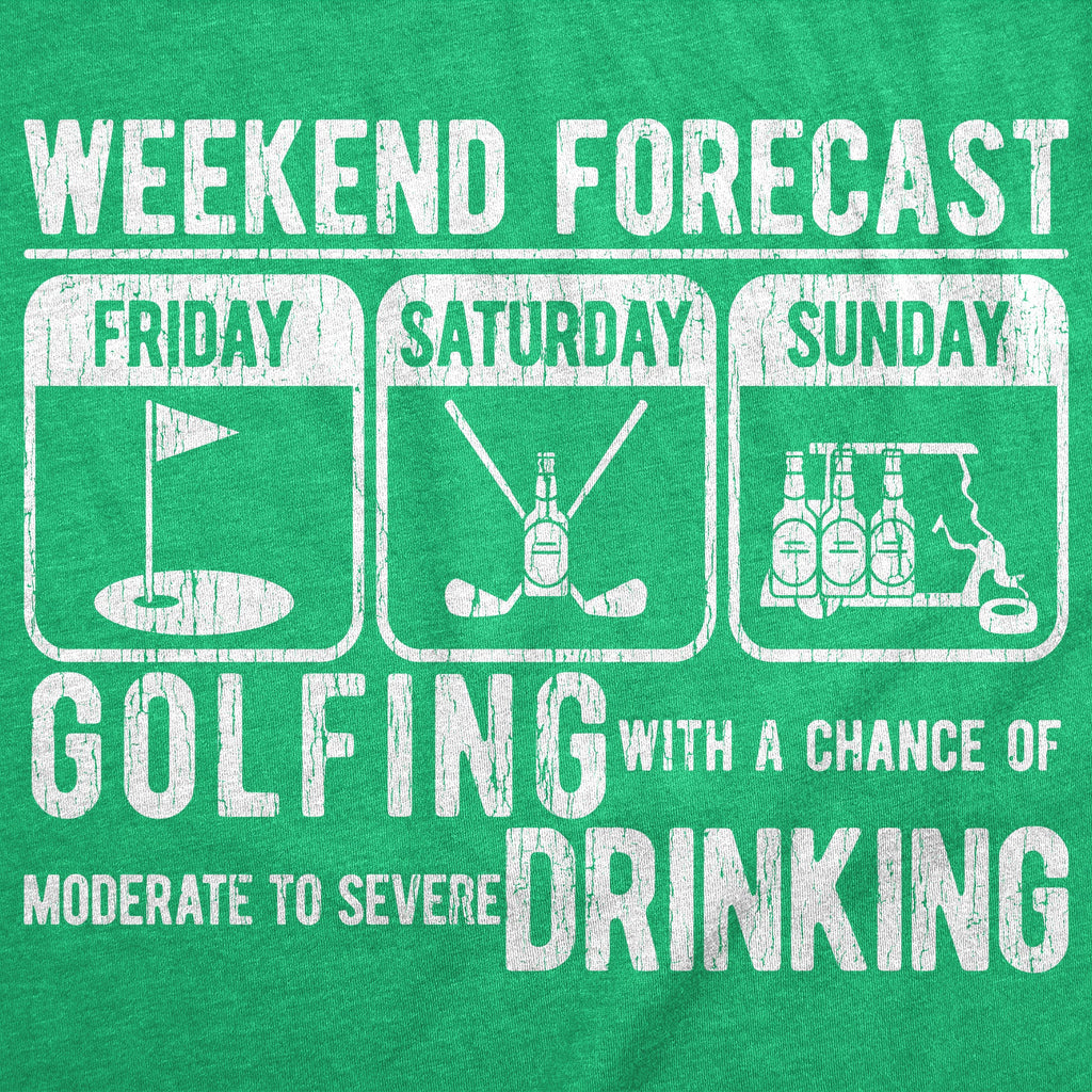 Weekend Forecast Golfing With A Chance Of Moderate To Sevre Drinking Men's T Shirt