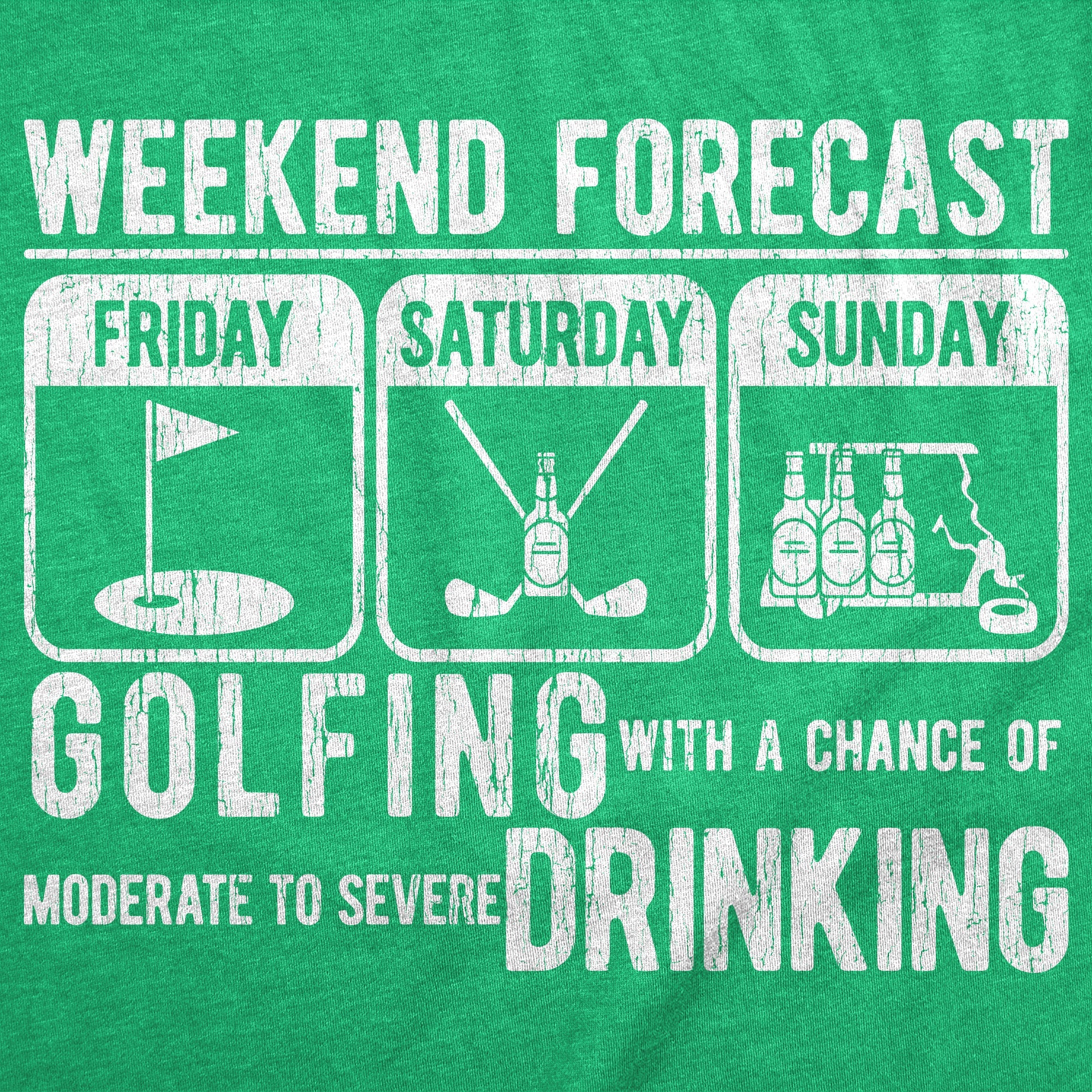 Weekend Forecast Golfing With A Chance Of Moderate To Sevre Drinking Men's T Shirt