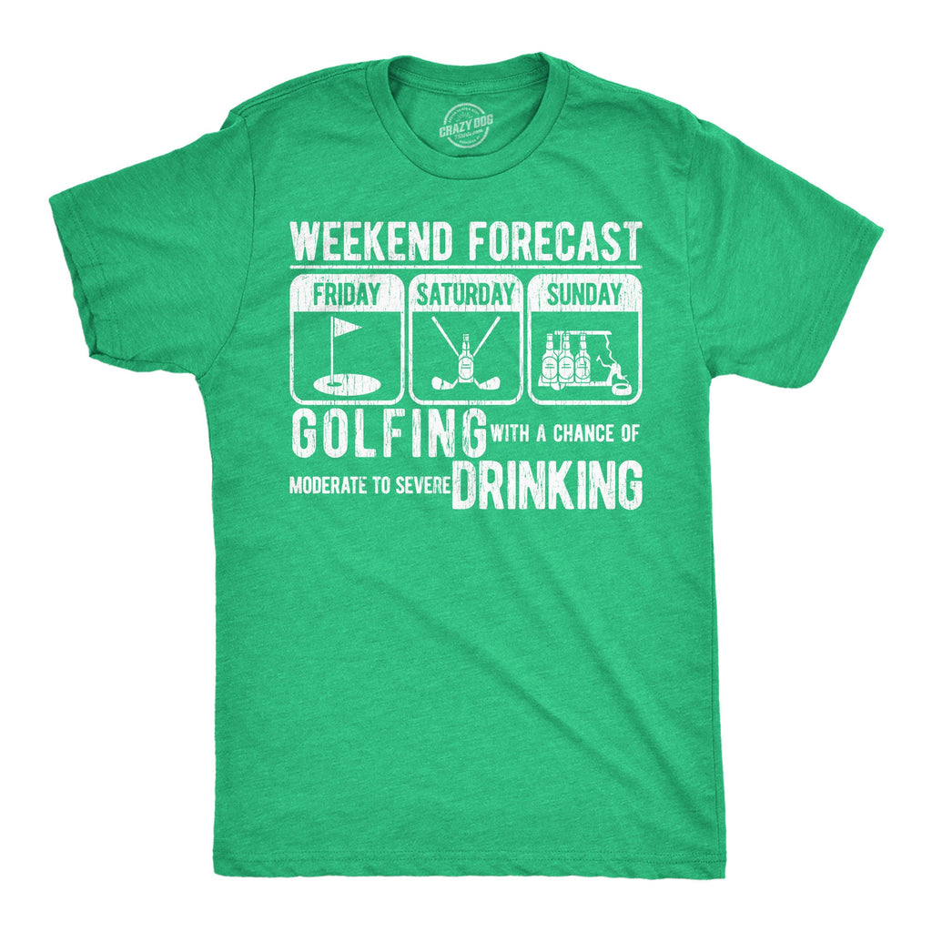 Weekend Forecast Golfing With A Chance Of Moderate To Sevre Drinking Men's T Shirt
