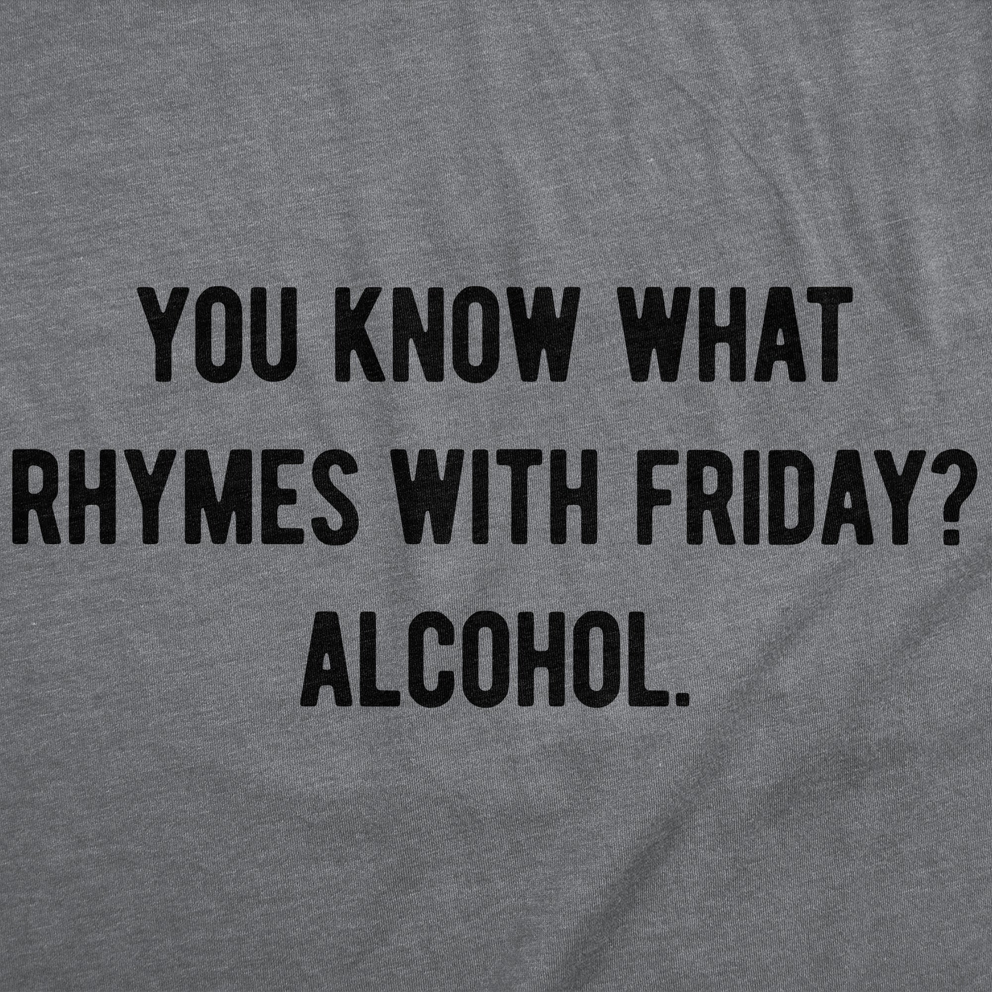 You Know What Rhymes With Friday Alcohol Men's T Shirt