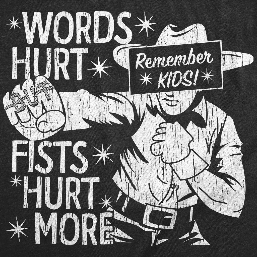Words Hurt Fists Hurt More Men's T Shirt