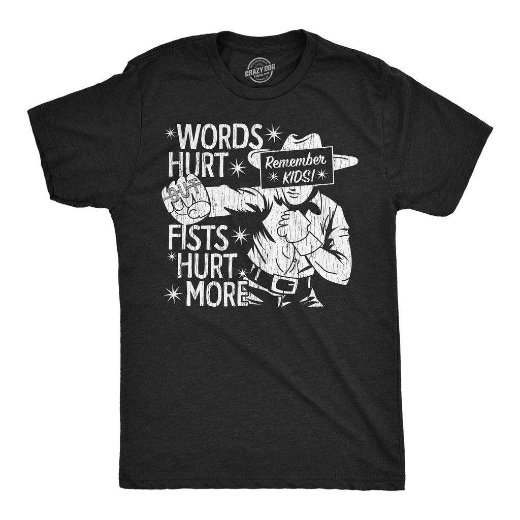 Words Hurt Fists Hurt More Men's T Shirt