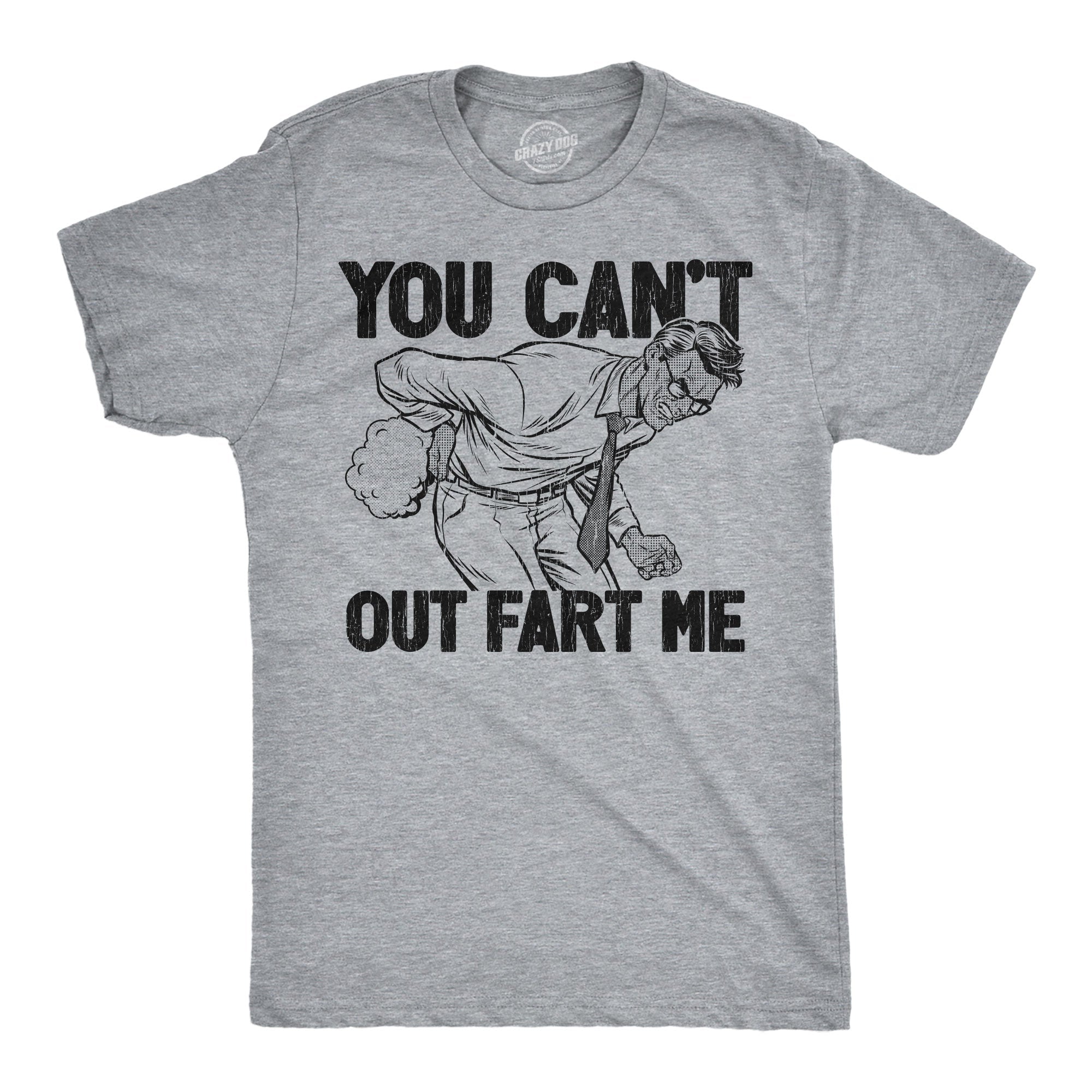You Cant Out Fart Me Men's T Shirt