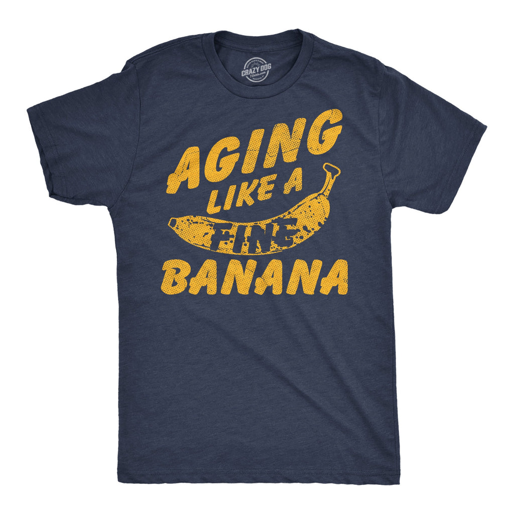 Aging Like A Fine Banana Men's T Shirt