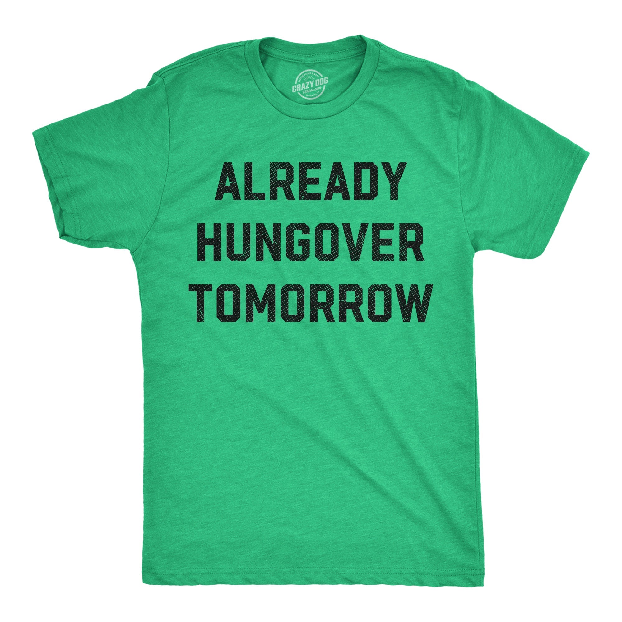 Already Hungover Tomorrow Men's T Shirt