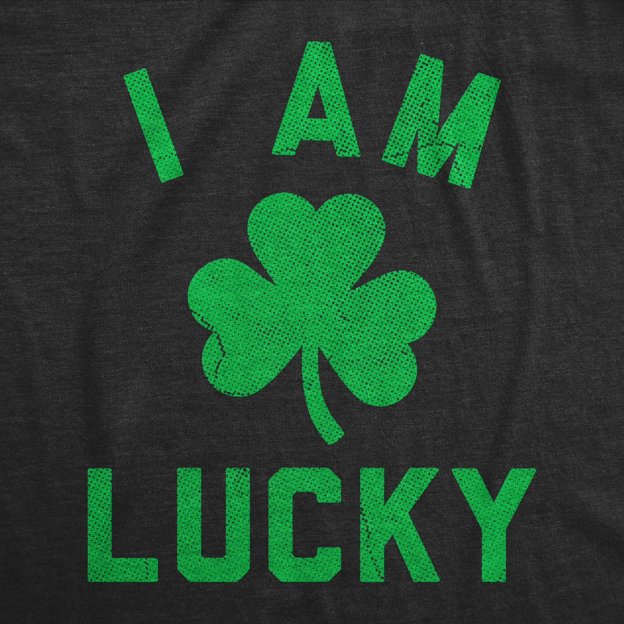 I Am Lucky Women's T Shirt