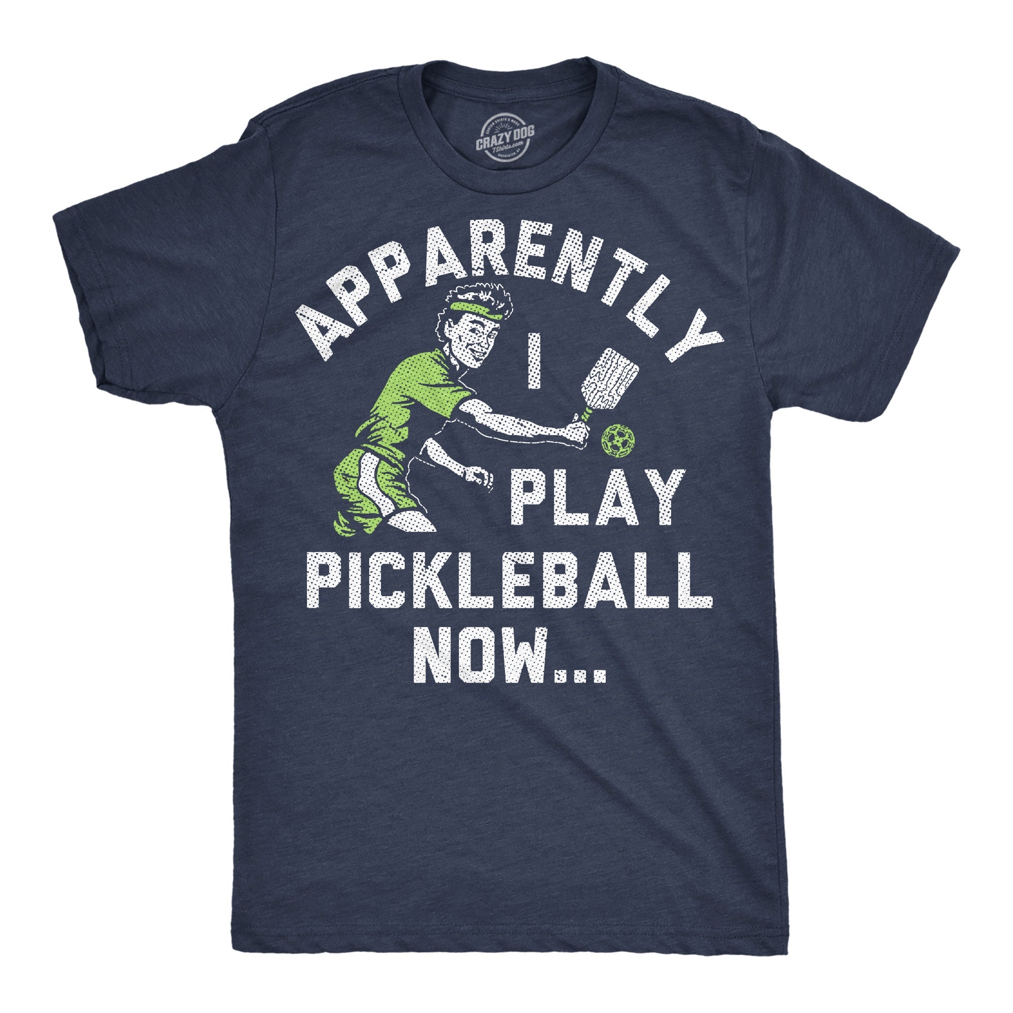 Apparently I Play Pickleball Now Men's T Shirt