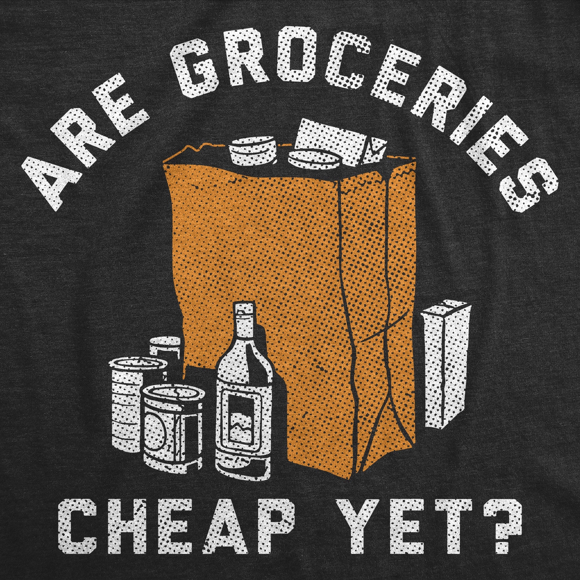 Are Groceries Cheap Yet Women's T Shirt