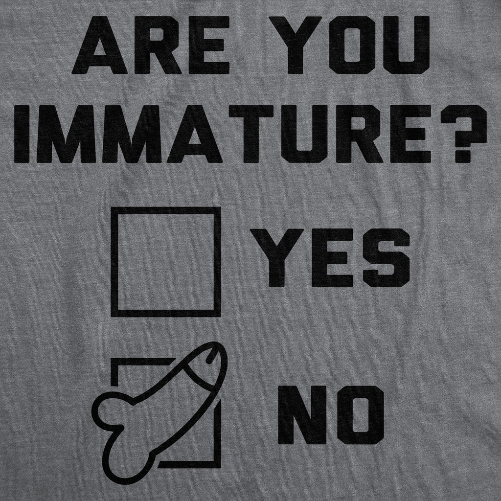 Are You Immature Men's T Shirt
