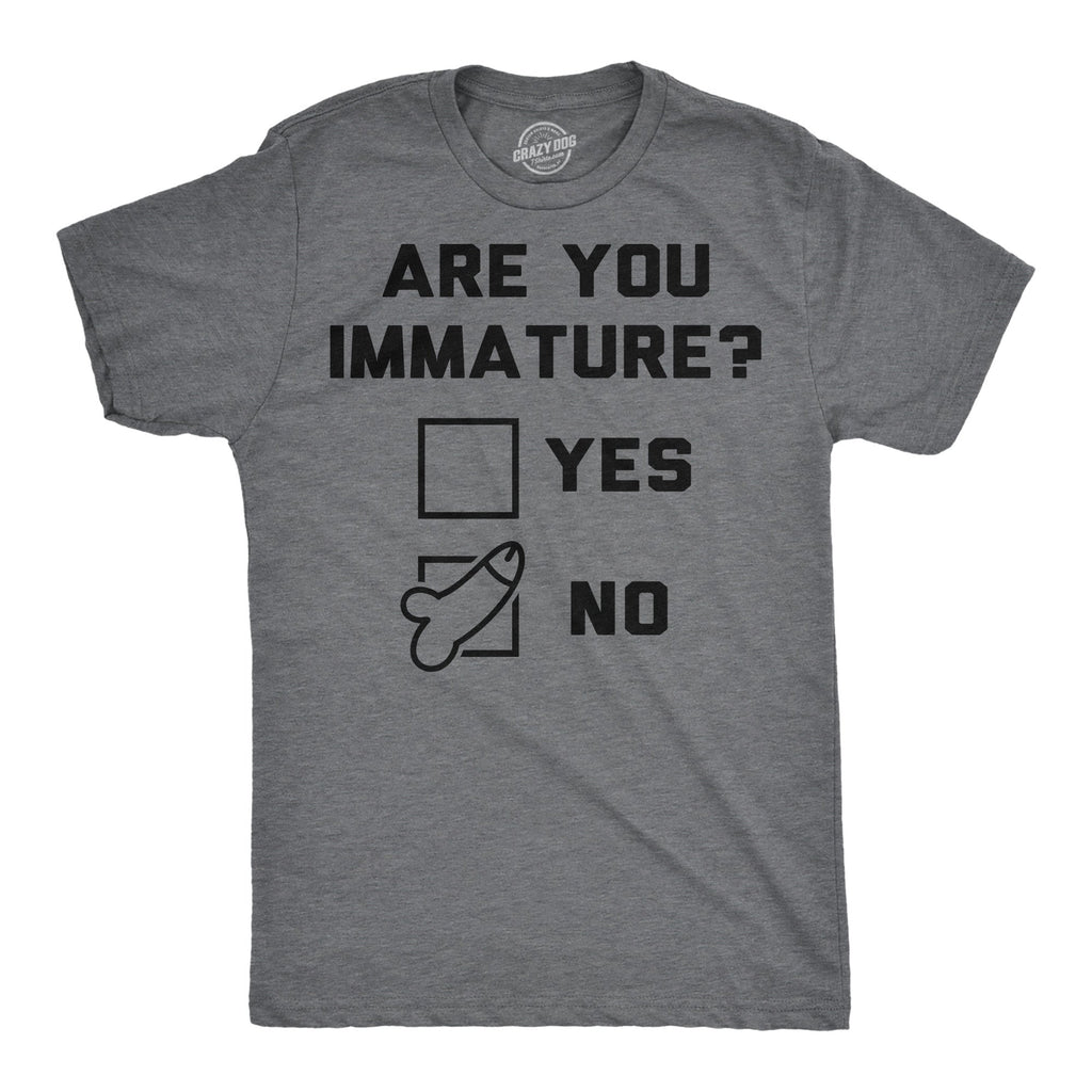 Are You Immature Men's T Shirt