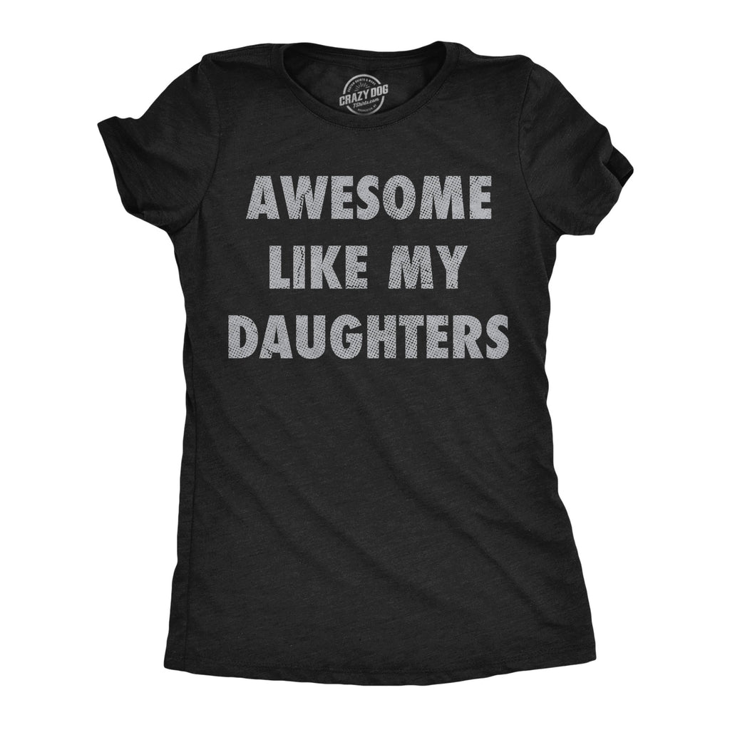 Awesome Like My Daugters Women's T Shirt