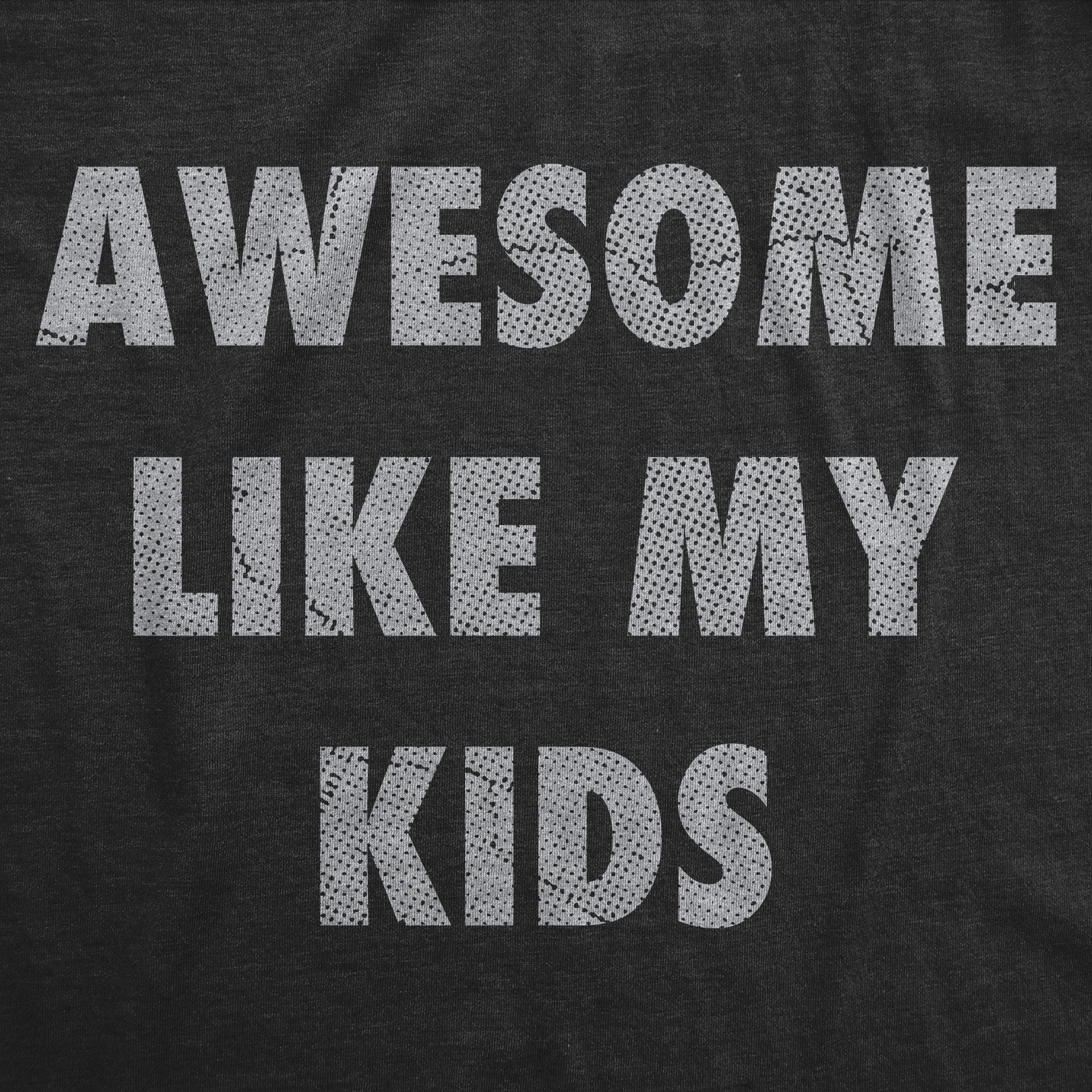 Awesome Like My Kids Men's T Shirt