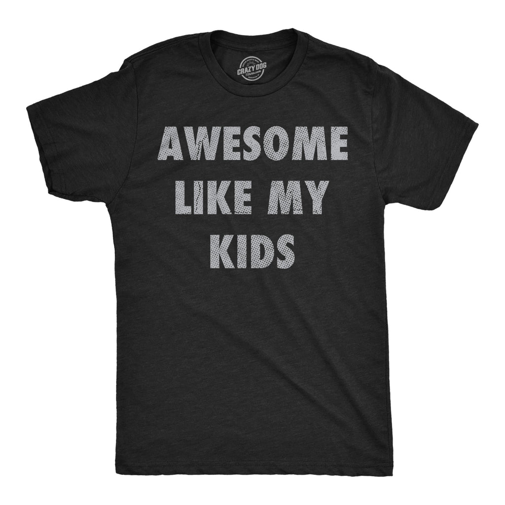 Awesome Like My Kids Men's T Shirt