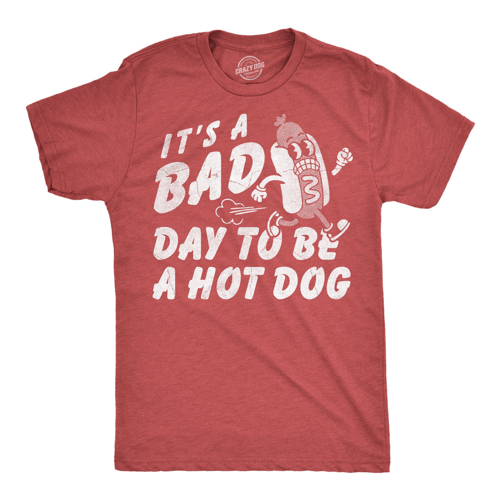 Its A Bad Day To Be A Hotdog Men's T Shirt
