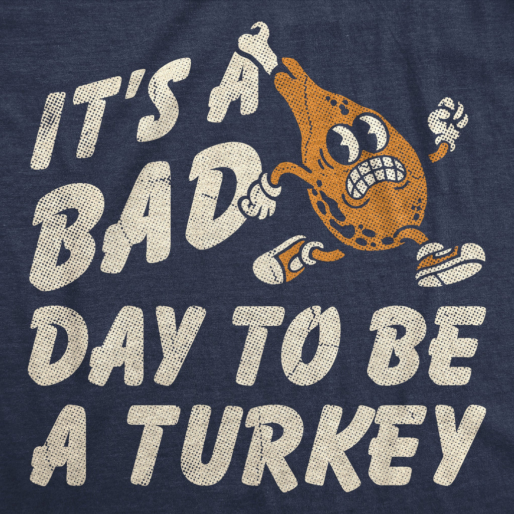 Its A Bad Day To Be A Turkey Men's T Shirt