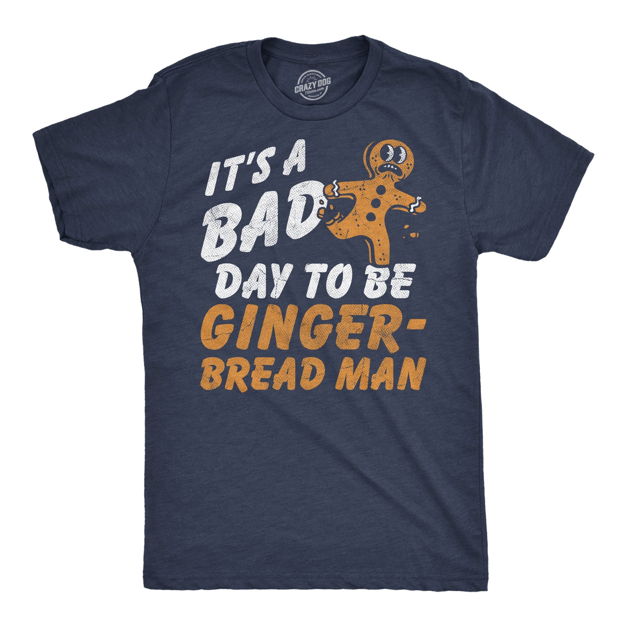 Its A Bad Day To Be A Gingerbread Man Men's T Shirt