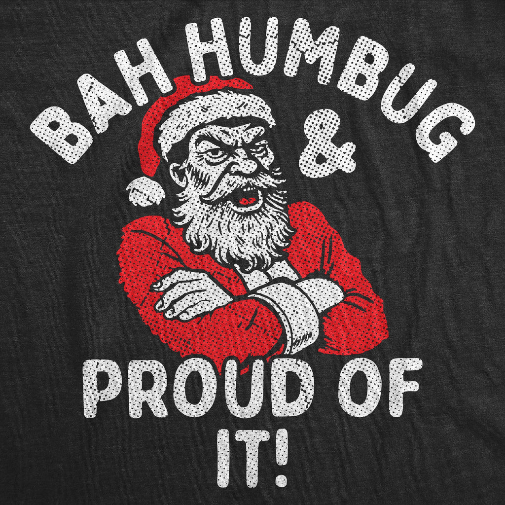 Bah Humbug And Proud Of It Men's T Shirt