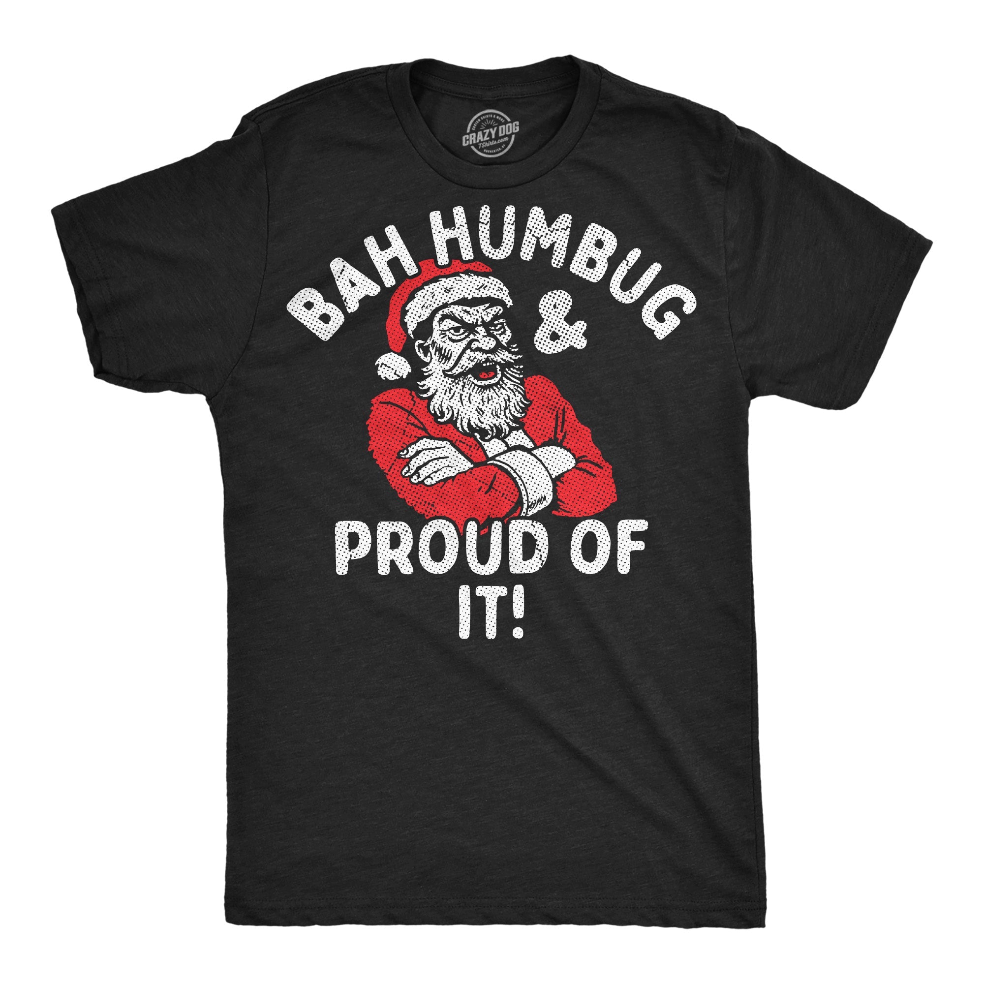 Bah Humbug And Proud Of It Men's T Shirt