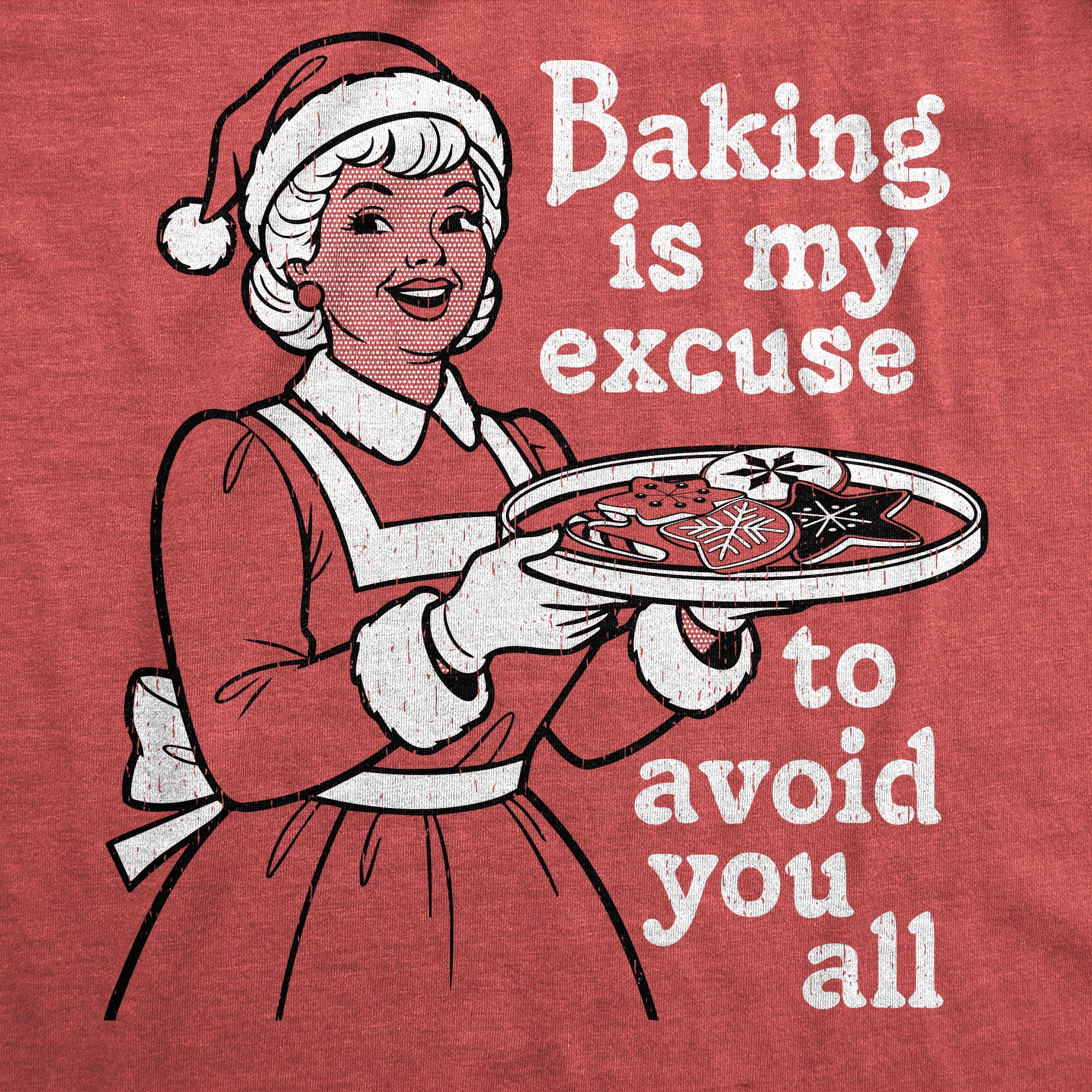 Baking Is My Excuse To Avoid You All Women's T Shirt