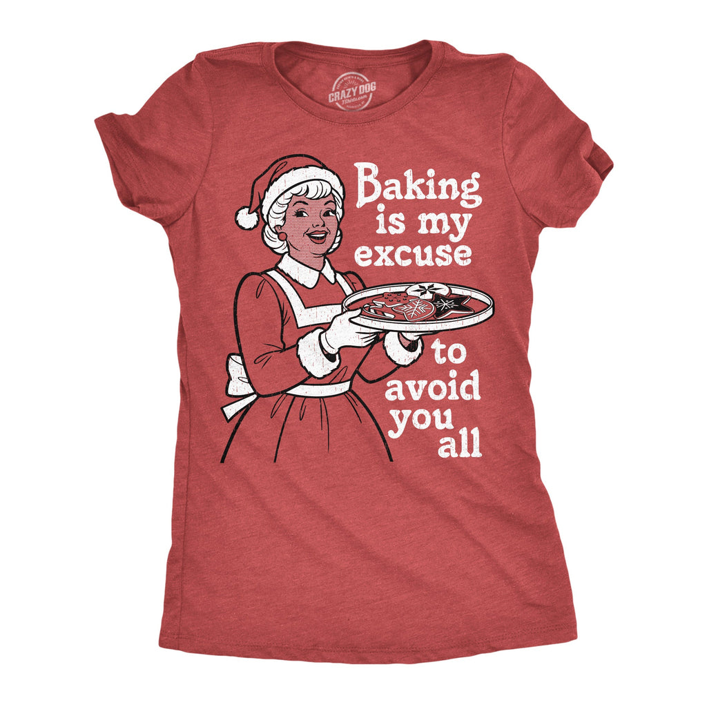 Baking Is My Excuse To Avoid You All Women's T Shirt