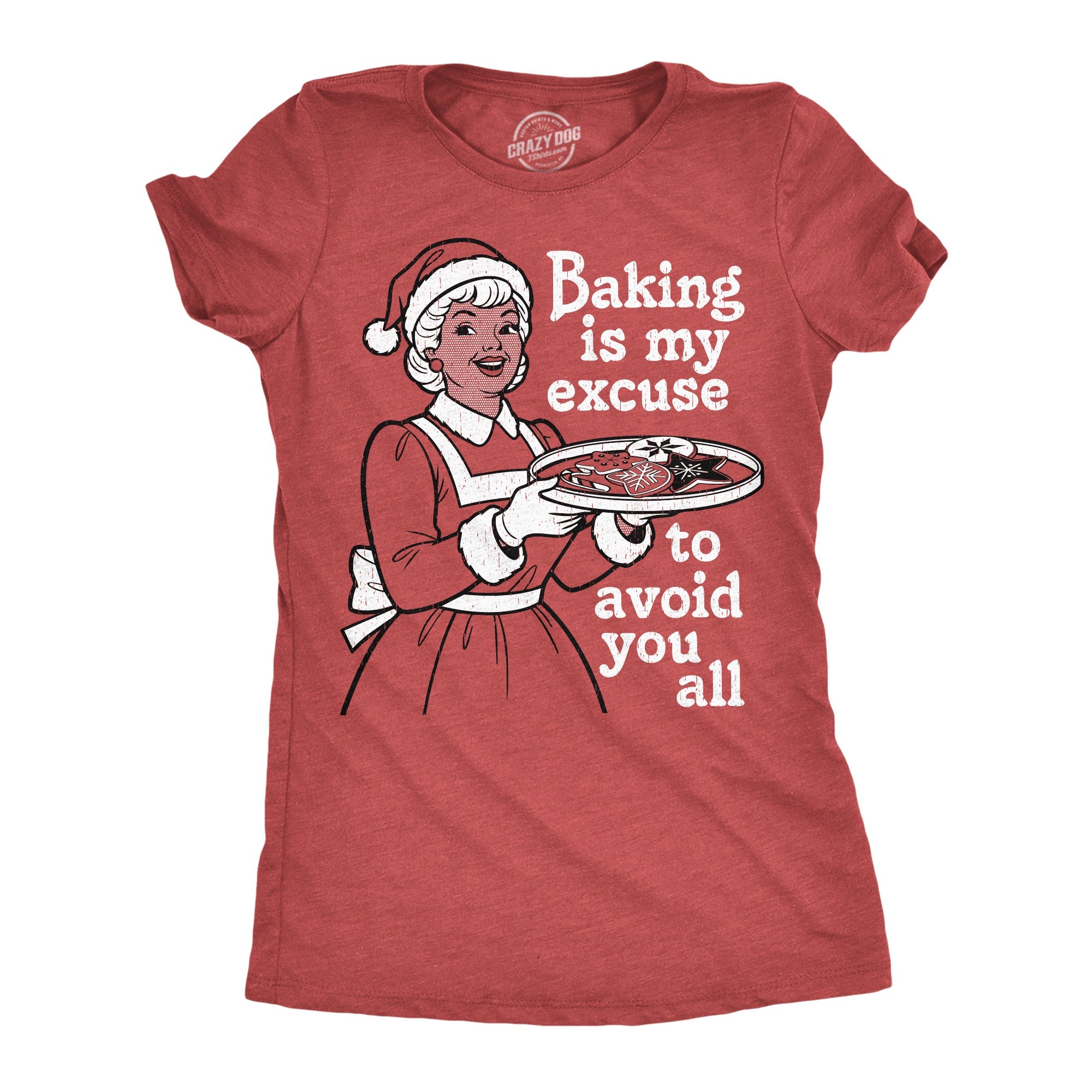 Baking Is My Excuse To Avoid You All Women's T Shirt