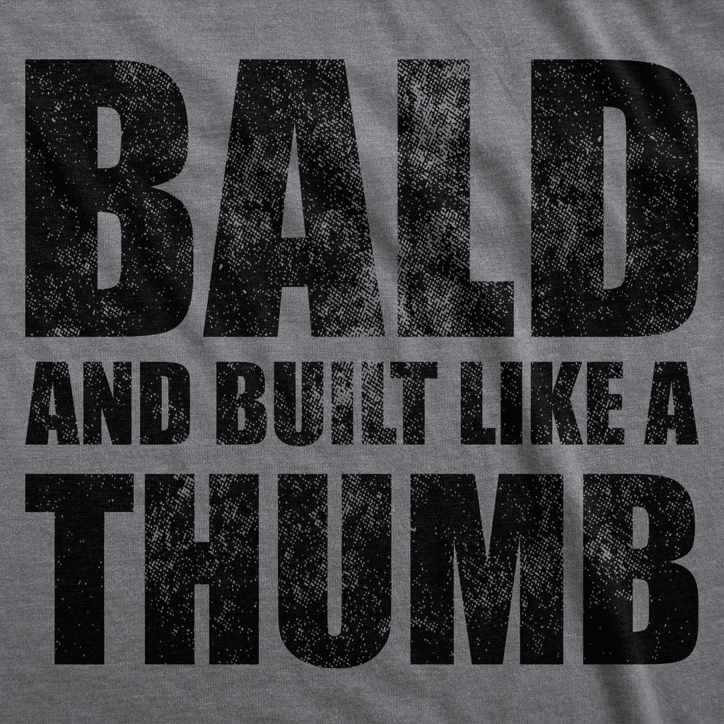 Bald And Built Like A Thumb Men's T Shirt