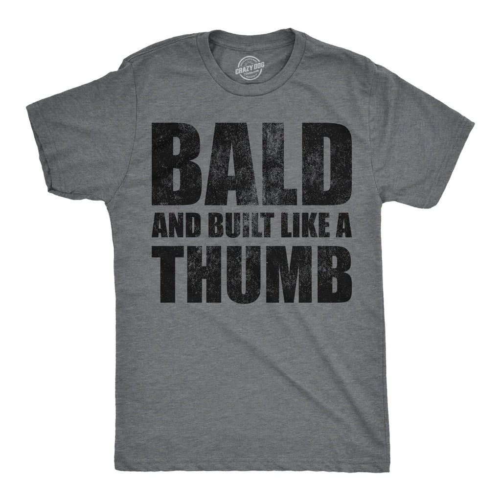 Bald And Built Like A Thumb Men's T Shirt
