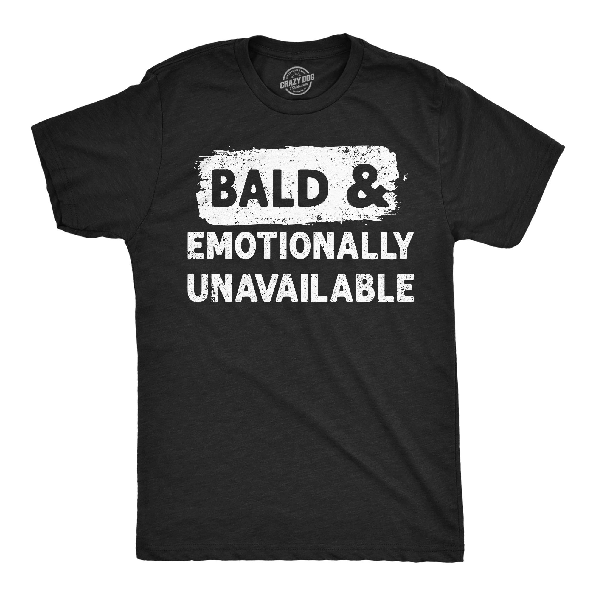 Bald And Emotionally Unavailable Men's T Shirt