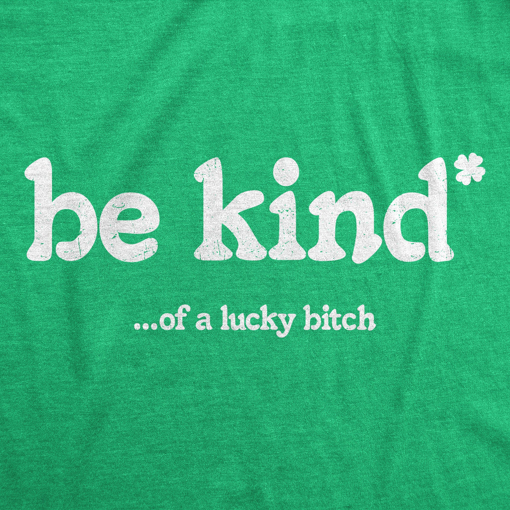 Be Kind Of A Lucky Bitch Women's T Shirt