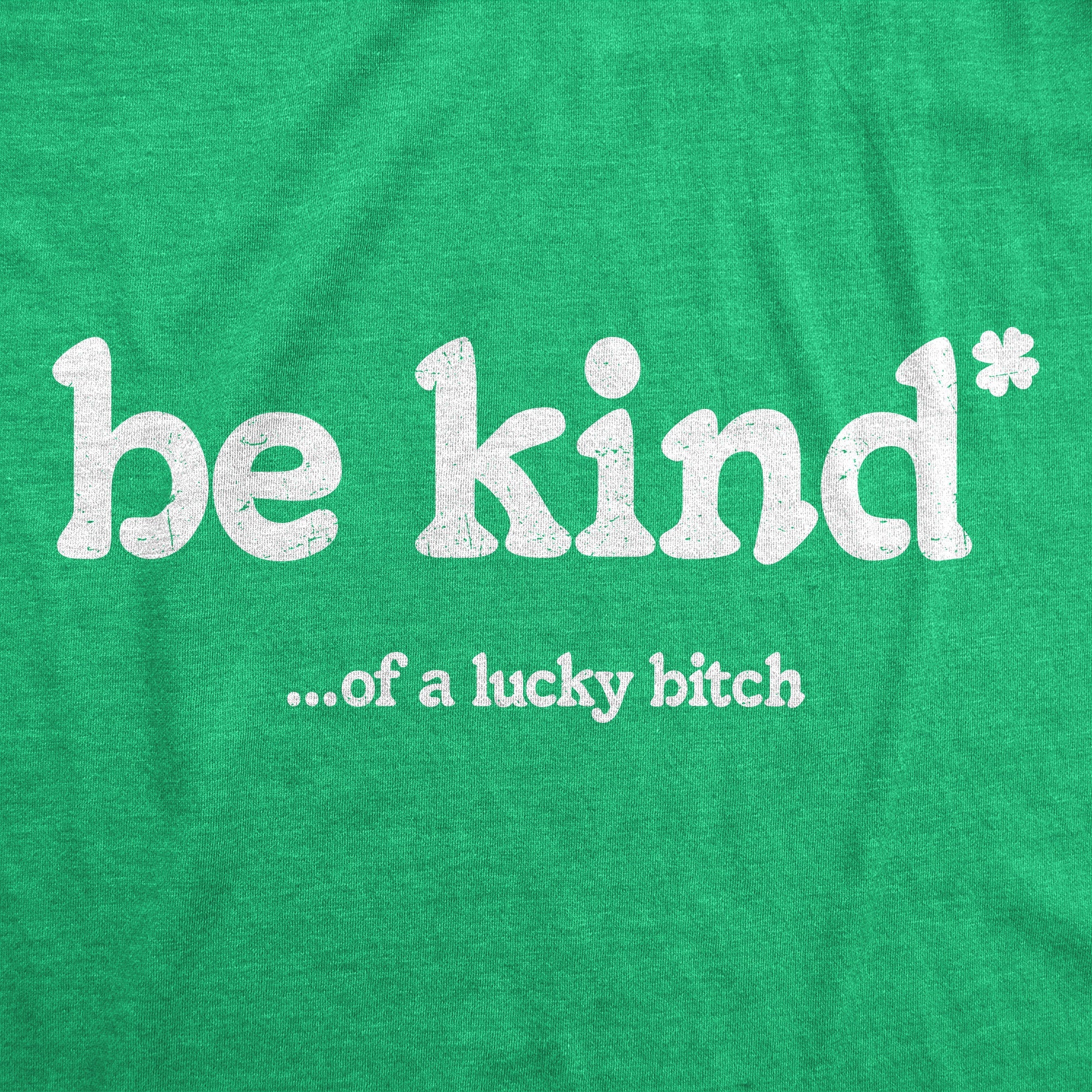 Be Kind Of A Lucky Bitch Women's T Shirt