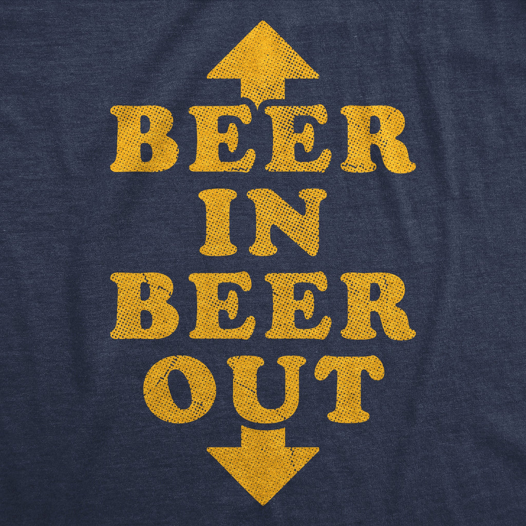 Beer In Beer Out Men's T Shirt