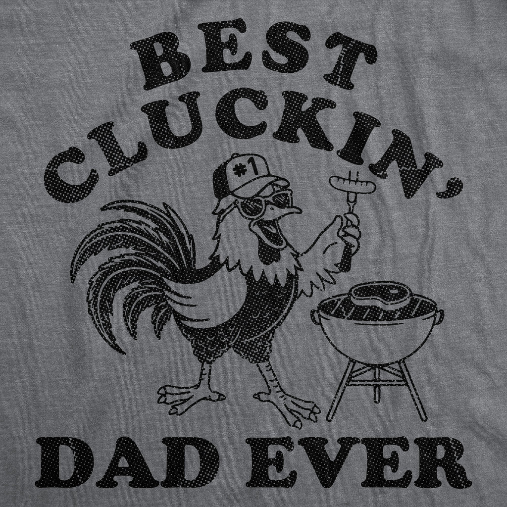 Best Cluckin Dad Ever Men's T Shirt