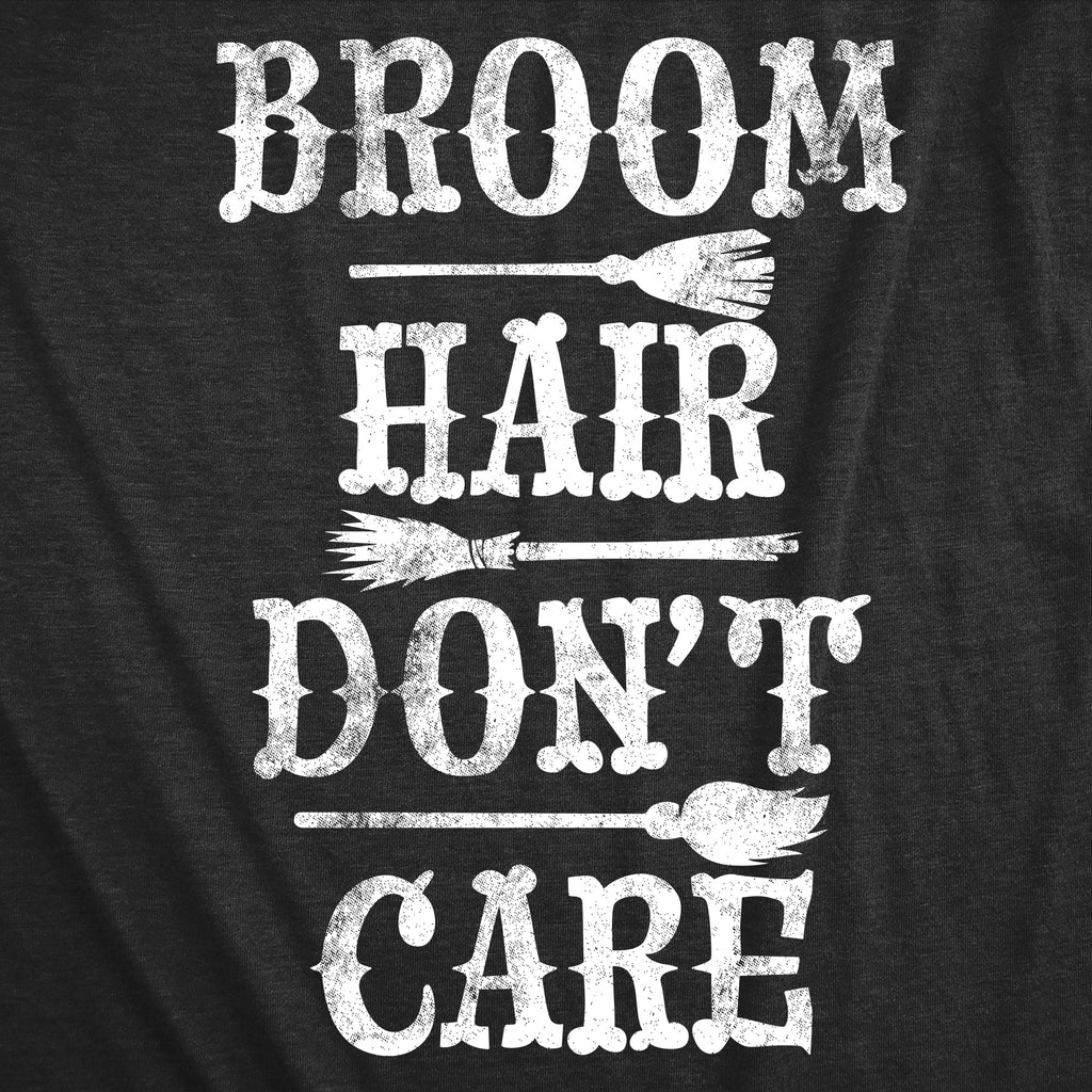 Broom Hair Dont Care Women's T Shirt