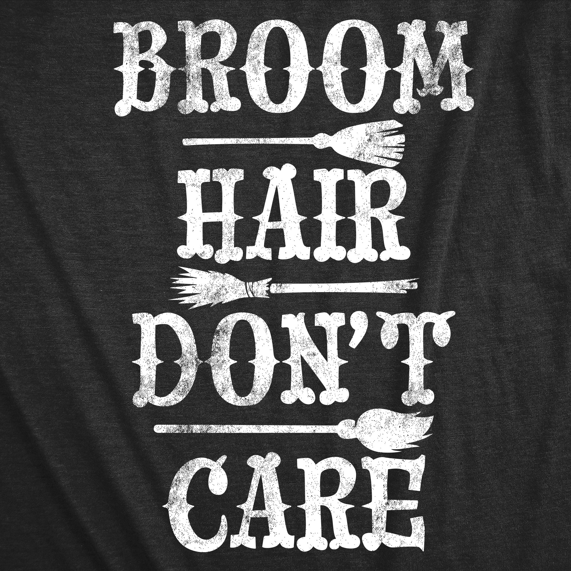 Broom Hair Dont Care Women's T Shirt