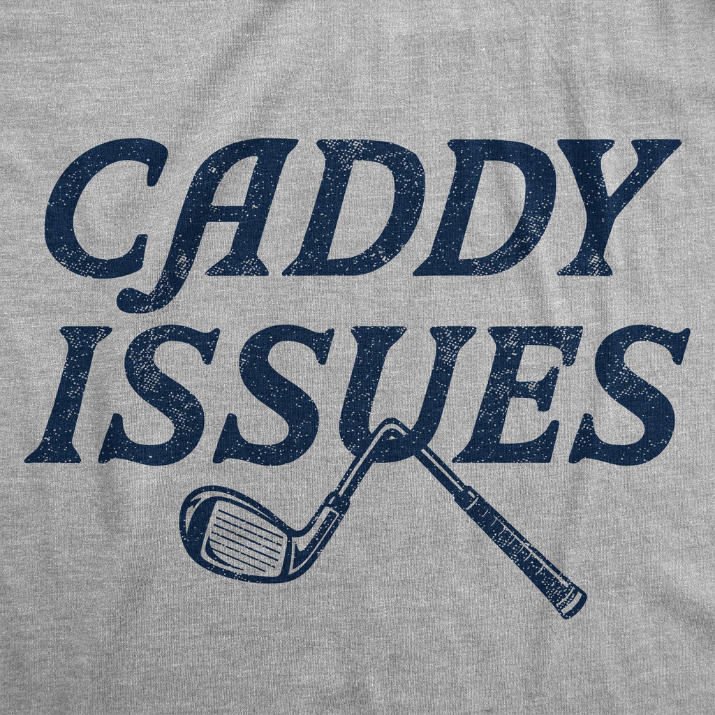 Caddy Issues Men's T Shirt