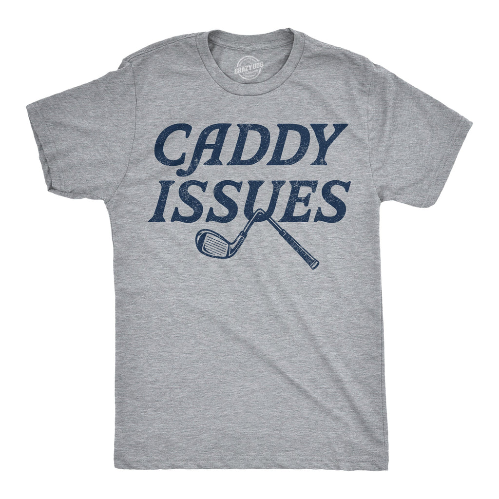 Caddy Issues Men's T Shirt