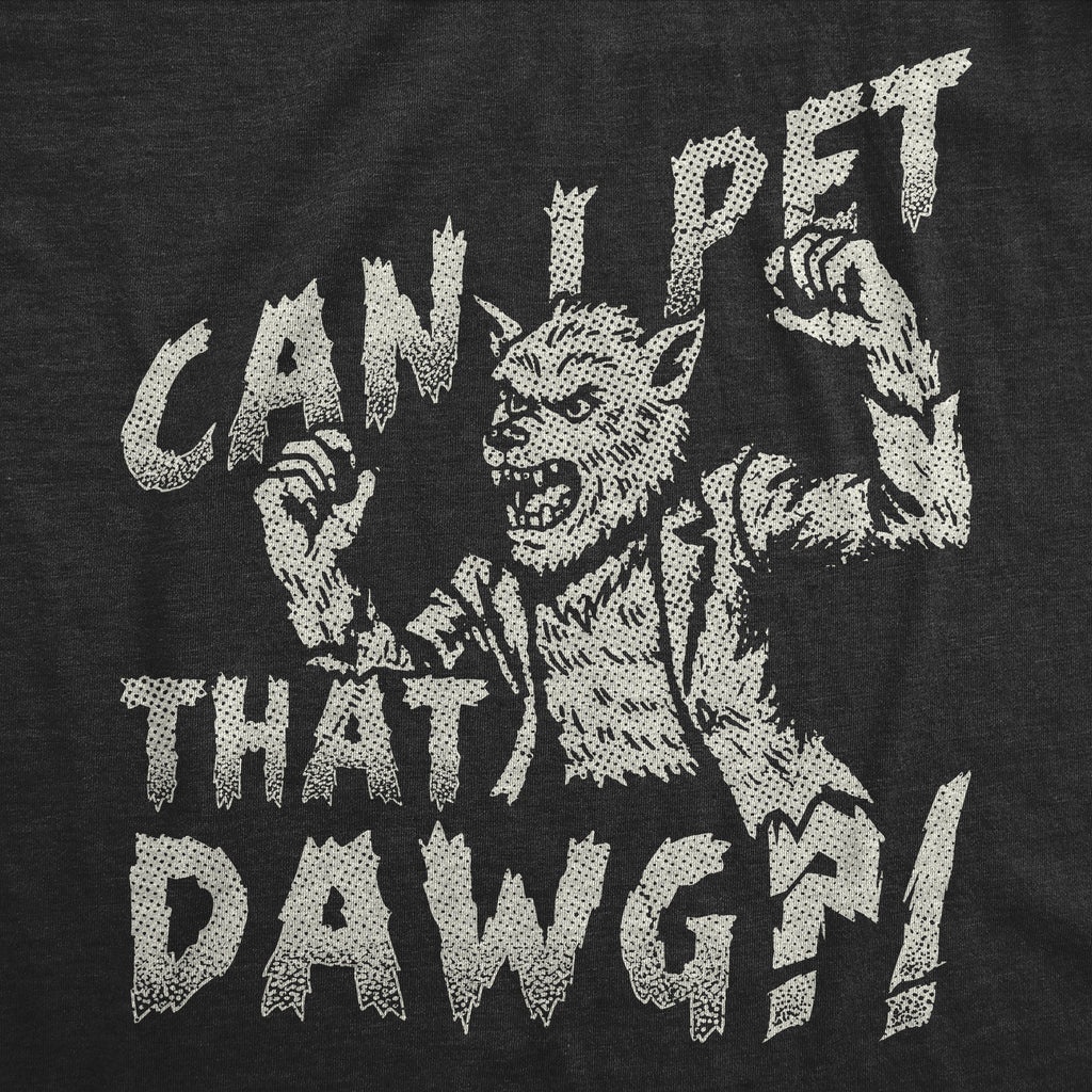 Can I Pet That Dog Werewolf Men's T Shirt