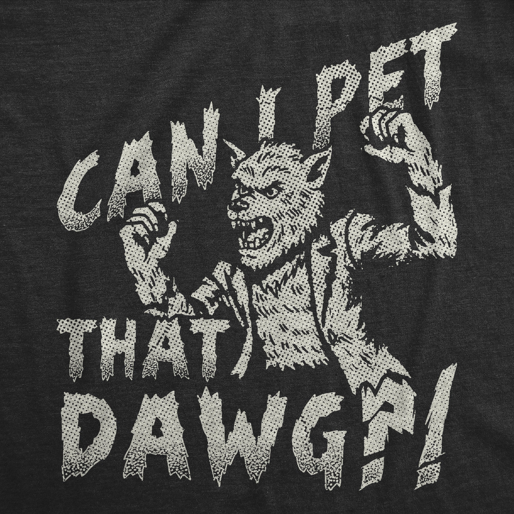 Can I Pet That Dog Werewolf Men's T Shirt