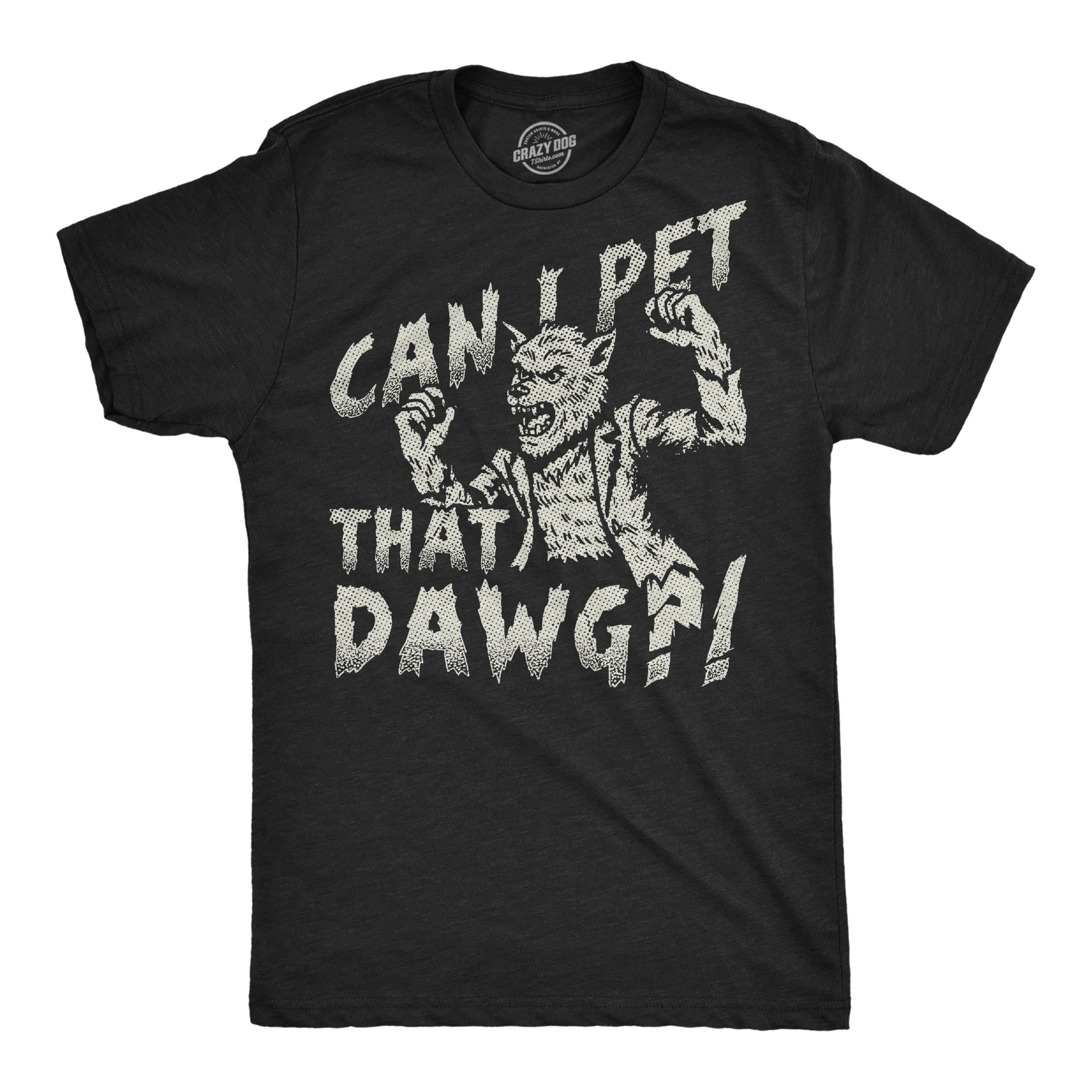 Can I Pet That Dog Werewolf Men's T Shirt