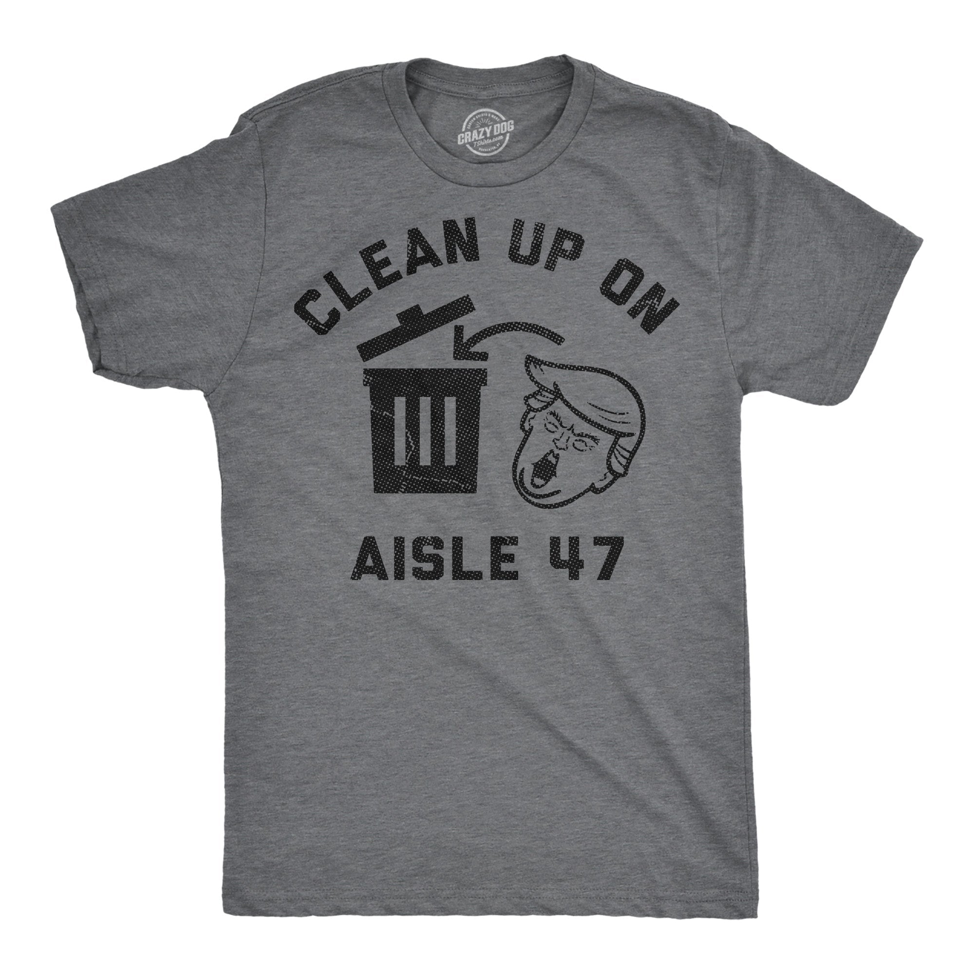 Clean Up On Aisle 47 Men's T Shirt