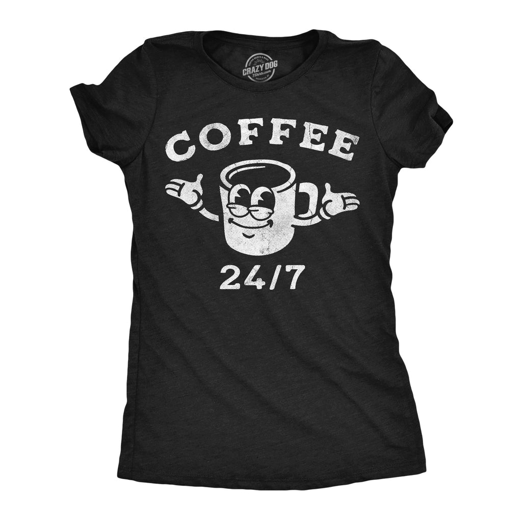 Coffee 24/7 Women's T Shirt