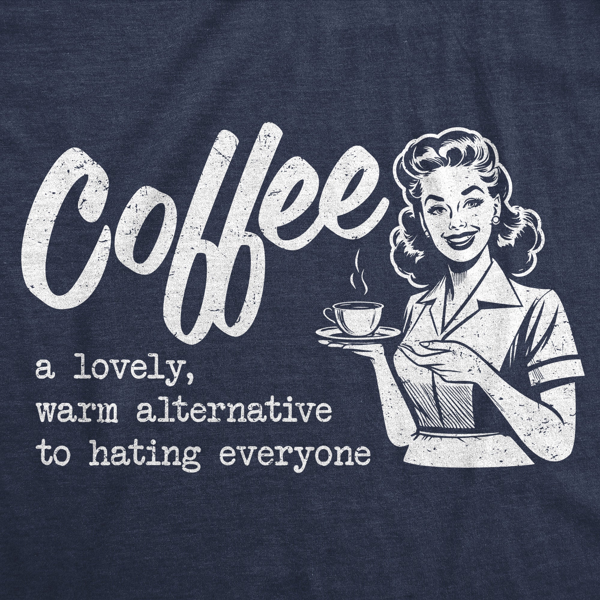 Coffee A Lovely Warm Alternative To Hating Everyone Men's T Shirt