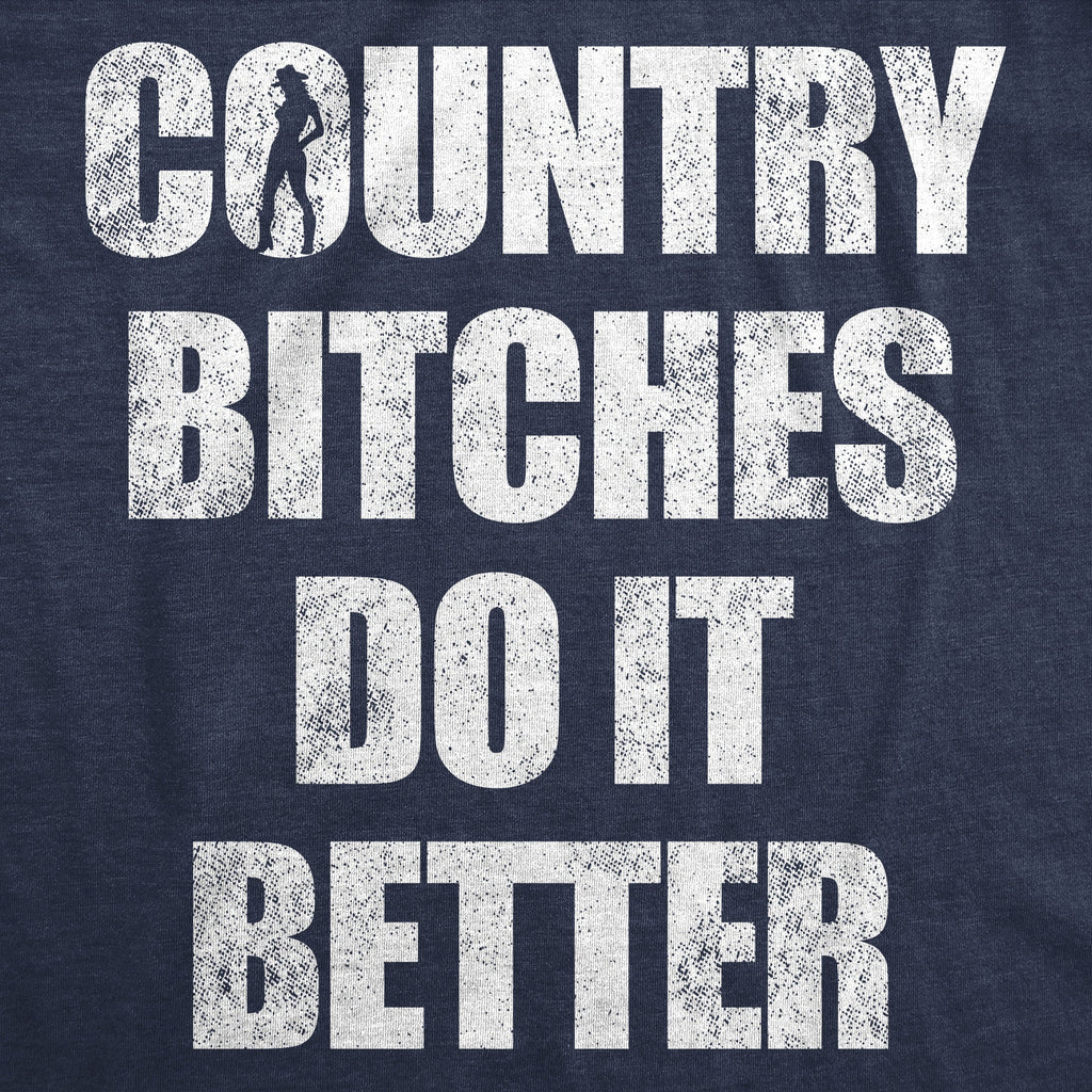 Country Bitches Do It Better Women's T Shirt