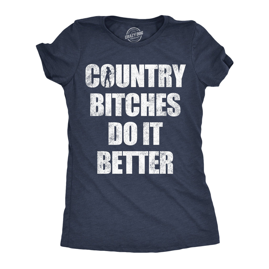 Country Bitches Do It Better Women's T Shirt