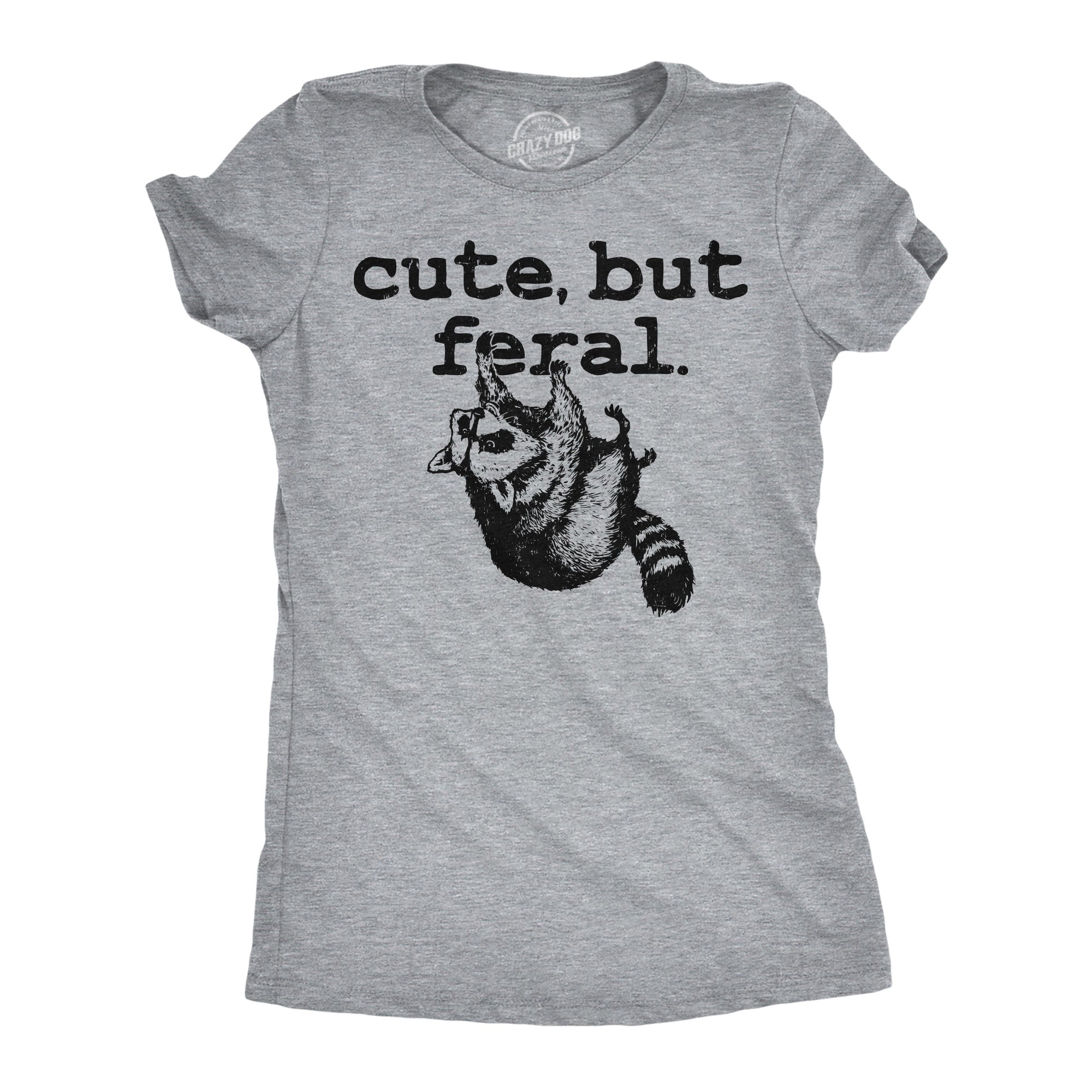 Cute But Feral Women's T Shirt